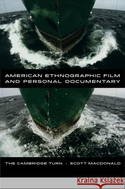 American Ethnographic Film and Personal Documentary: The Cambridge Turn MacDonald, Scott 9780520275621