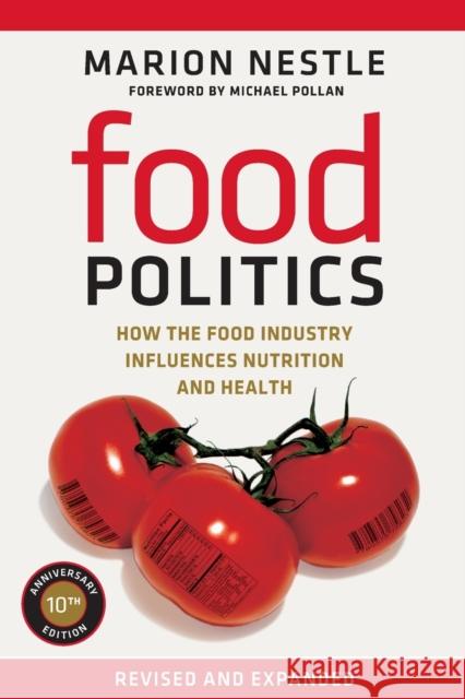 Food Politics: How the Food Industry Influences Nutrition and Healthvolume 3 Nestle, Marion 9780520275966