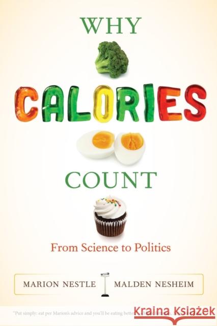Why Calories Count: From Science to Politics Nestle, Marion 9780520280052