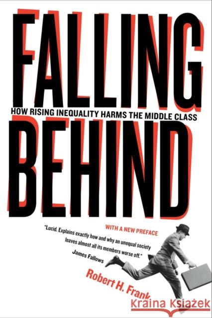 Falling Behind: How Rising Inequality Harms the Middle Classvolume 4 Frank, Robert 9780520280526
