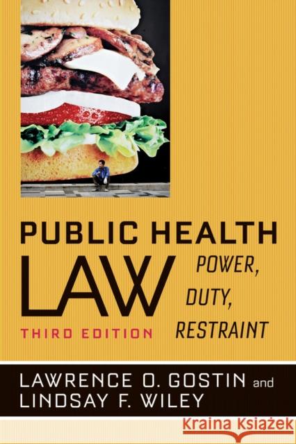 Public Health Law: Power, Duty, Restraint Gostin, Lawrence O.; F. Wiley, Lindsay; Frieden, Thomas R. 9780520282650