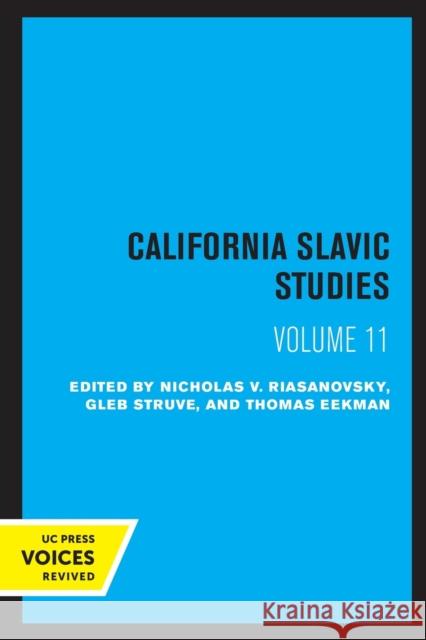 California Slavic Studies, Volume XI: Volume 11 Nicholas V. Riasanovsky Gleb Struve Thomas Eekman 9780520308305