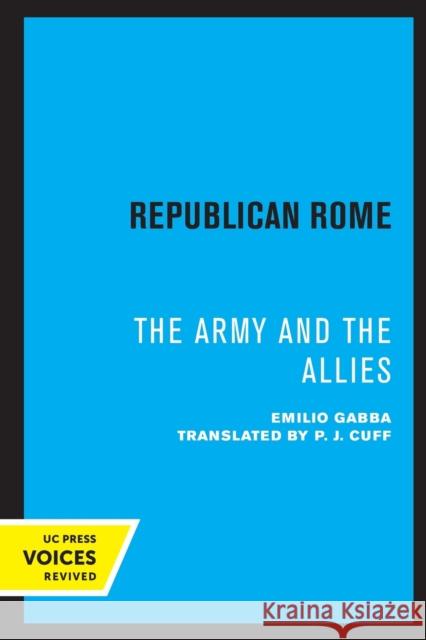 Republican Rome: The Army and the Allies Gabba, Emilio 9780520309296 University of California Press