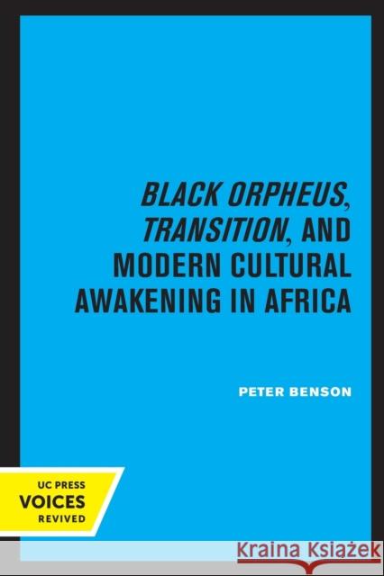 Black Orpheus, Transition, and Modern Cultural Awakening in Africa Peter Benson 9780520330771