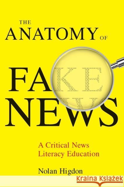 The Anatomy of Fake News: A Critical News Literacy Education Nolan Higdon 9780520347878