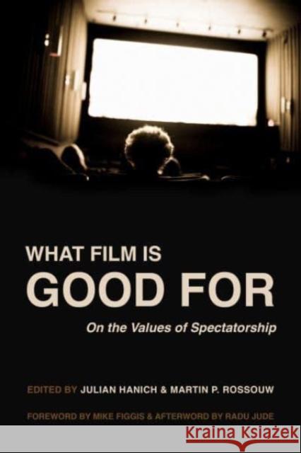 What Film Is Good For: On the Values of Spectatorship  9780520386808 University of California Press
