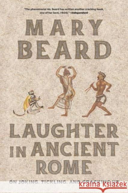 Laughter in Ancient Rome: On Joking, Tickling, and Cracking Up Mary Beard 9780520401495