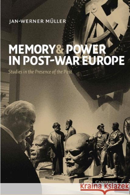 Memory and Power in Post-War Europe: Studies in the Presence of the Past Müller, Jan-Werner 9780521000703