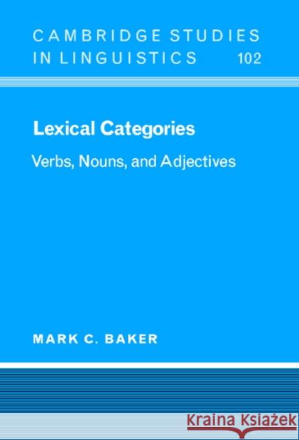 Lexical Categories: Verbs, Nouns and Adjectives Baker, Mark C. 9780521001106 Cambridge University Press