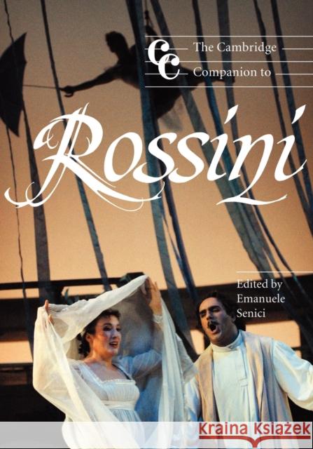The Cambridge Companion to Rossini Emanuele Senici Emanuele Senici Jonathan Cross 9780521001953 Cambridge University Press