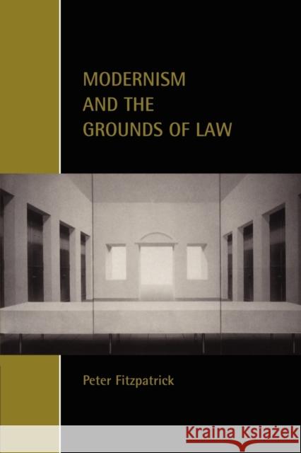 Modernism and the Grounds of Law Peter Fitzpatrick Chris Arup Martin Chanock 9780521002530