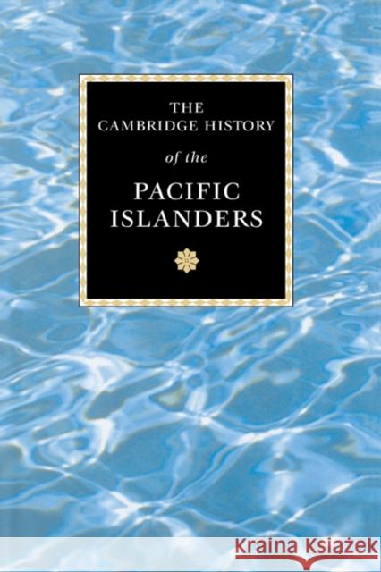 The Cambridge History of the Pacific Islanders Malama Meleisea Donald Denoon Stewart Firth 9780521003544