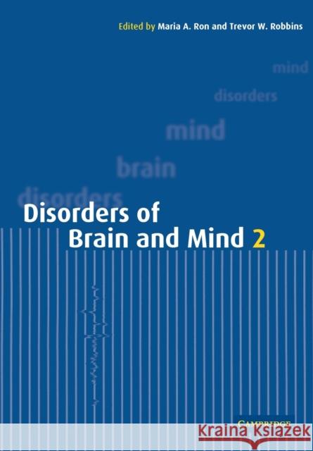 Disorders of Brain and Mind: Volume 2 Maria A. Ron Trevor W. Robbins 9780521004565