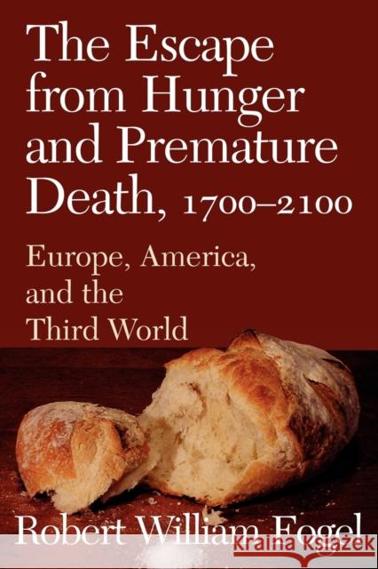 The Escape from Hunger and Premature Death, 1700 2100: Europe, America, and the Third World Fogel, Robert William 9780521004886