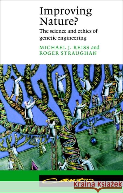 Improving Nature?: The Science and Ethics of Genetic Engineering Reiss, Michael J. 9780521008471
