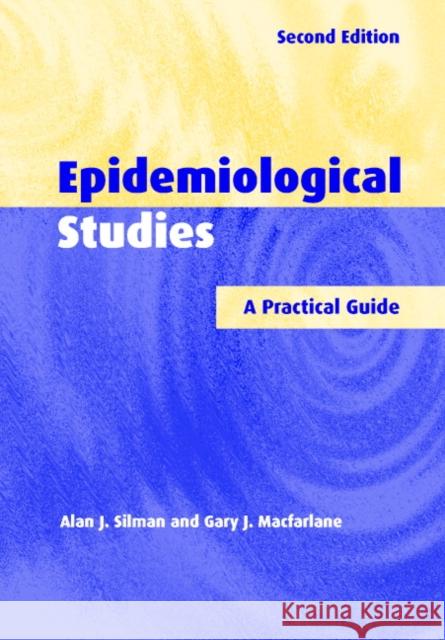 Epidemiological Studies: A Practical Guide Silman, Alan J. 9780521009393