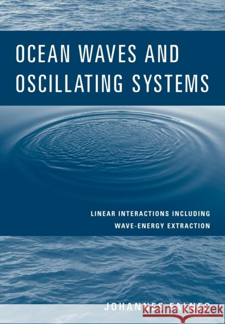 Ocean Waves and Oscillating Systems: Linear Interactions Including Wave-Energy Extraction Falnes, Johannes 9780521017497 Cambridge University Press