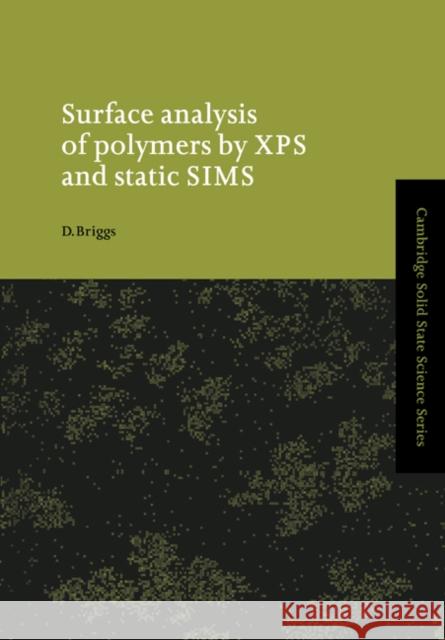 Surface Analysis of Polymers by XPS and Static Sims Briggs, D. 9780521017534 Cambridge University Press