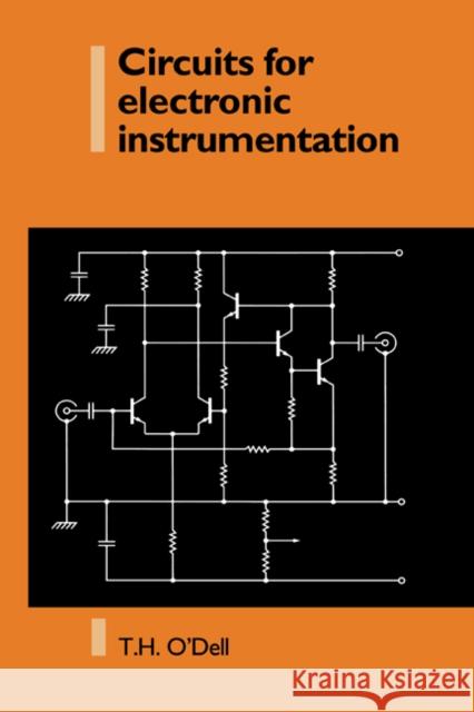 Circuits for Electronic Instrumentation Thomas Henry O'Dell T. H. O'Dell 9780521017589 Cambridge University Press