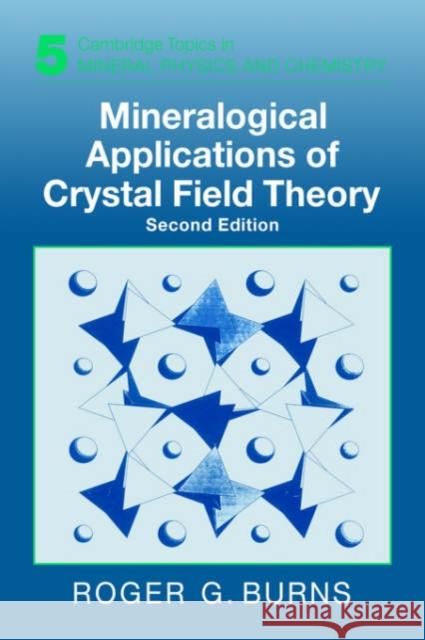 Mineralogical Applications of Crystal Field Theory Roger G. Burns Andrew Putnis Robert C. Liebermann 9780521017855