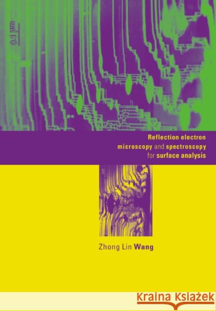 Reflection Electron Microscopy and Spectroscopy for Surface Analysis Zhong Lin Wang 9780521017954 Cambridge University Press