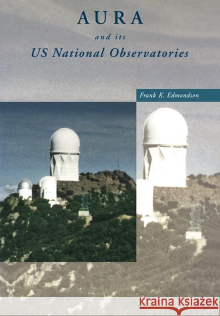 Aura and Its Us National Observatories Edmondson, Frank K. 9780521019187 Cambridge University Press