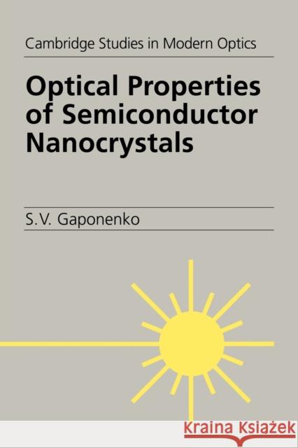 Optical Properties of Semiconductor Nanocrystals S. V. Gaponenko P. L. Knight A. Miller 9780521019231 Cambridge University Press