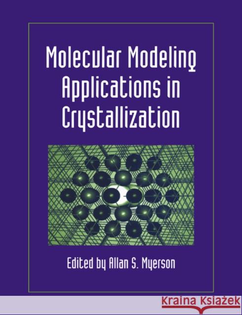 Molecular Modeling Applications in Crystallization Allan S. Myerson 9780521019514 Cambridge University Press
