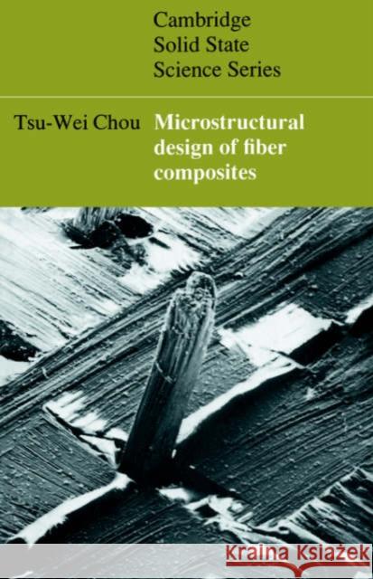 Microstructural Design of Fiber Composites Tsu-Wei Chou D. R. Clarke S. Suresh 9780521019651 Cambridge University Press
