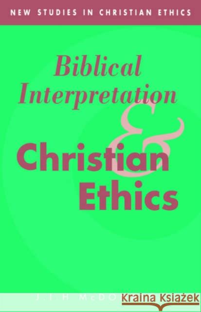 Biblical Interpretation and Christian Ethics J. I. H. McDonald James I. H. McDonald Stephen R. L. Clark 9780521020282 Cambridge University Press