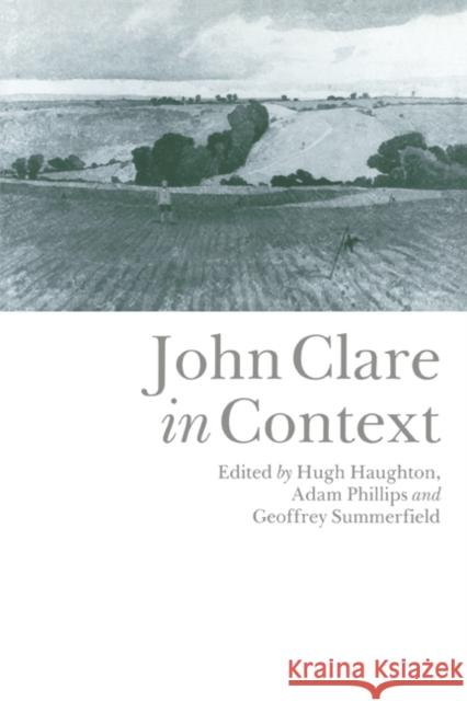 John Clare in Context Hugh Haughton Adam Phillips Geoffrey Summerfield 9780521020893 Cambridge University Press
