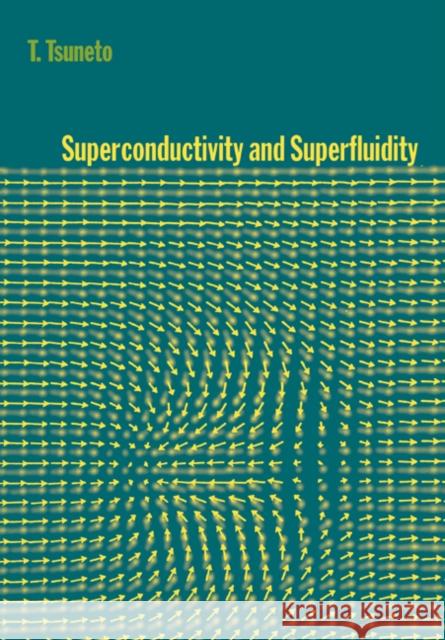 Superconductivity and Superfluidity Toshihiko Tsuneto T. Tsuneto Mikio Nakahara 9780521020930