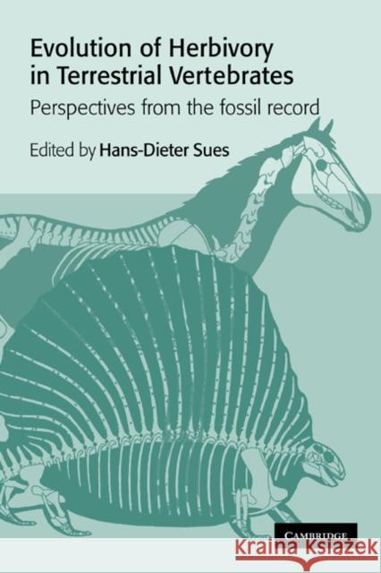 Evolution of Herbivory in Terrestrial Vertebrates: Perspectives from the Fossil Record Sues, Hans-Dieter 9780521021197 Cambridge University Press