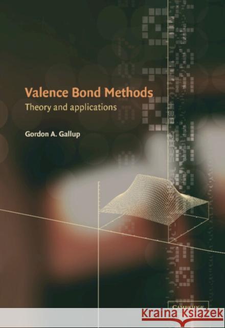 Valence Bond Methods: Theory and Applications Gallup, Gordon A. 9780521021272 Cambridge University Press