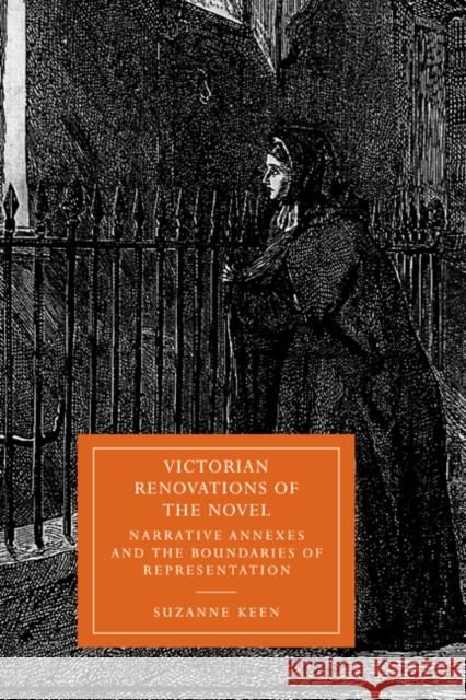 Victorian Renovations of the Novel: Narrative Annexes and the Boundaries of Representation Keen, Suzanne 9780521021470 Cambridge University Press