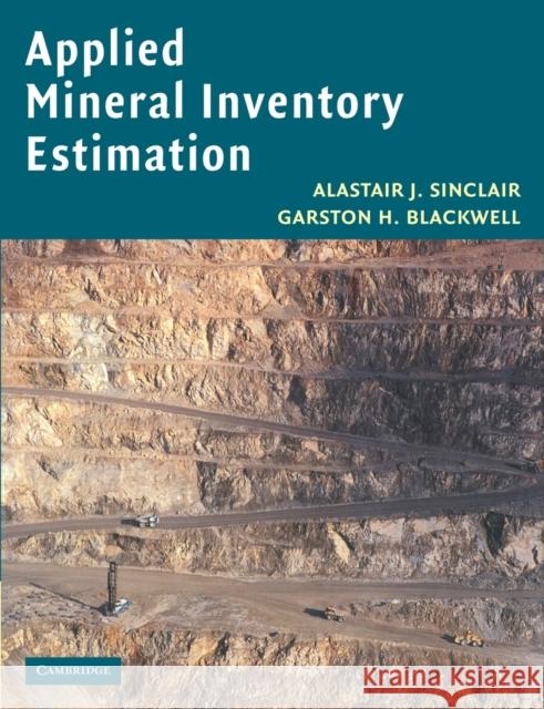 Applied Mineral Inventory Estimation Alastair J. Sinclair Garston H. Blackwell 9780521021821 Cambridge University Press
