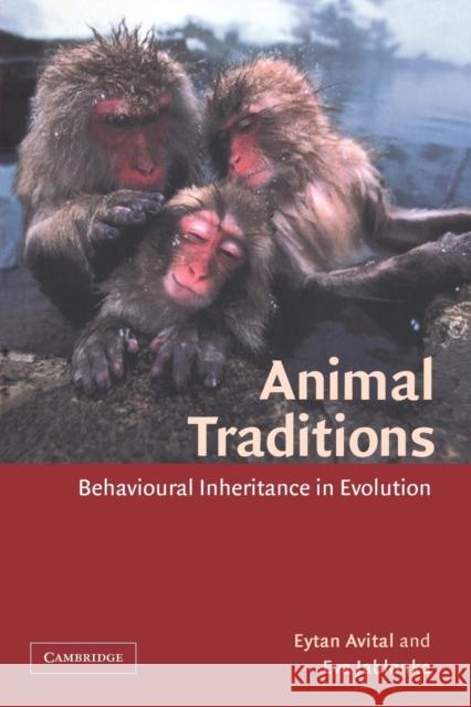 Animal Traditions: Behavioural Inheritance in Evolution Avital, Eytan 9780521022118 Cambridge University Press