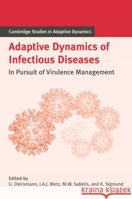 Adaptive Dynamics of Infectious Diseases: In Pursuit of Virulence Management Dieckmann, Ulf 9780521022132 Cambridge University Press