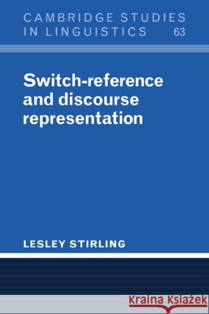 Switch-Reference and Discourse Representation Lesley Stirling S. R. Anderson J. Bresnan 9780521023436 Cambridge University Press