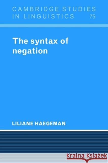 The Syntax of Negation Liliane Haegeman S. R. Anderson J. Bresnan 9780521023481 Cambridge University Press