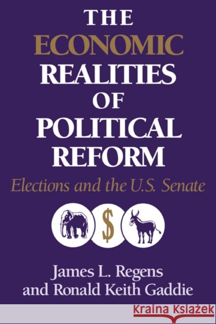 The Economic Realities of Political Reform: Elections and the Us Senate Regens, James L. 9780521023511 Cambridge University Press