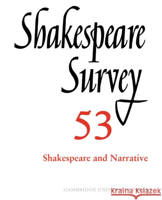 Shakespeare Survey: Volume 53, Shakespeare and Narrative: An Annual Survey of Shakespeare Studies and Production Holland, Peter 9780521023979 Cambridge University Press
