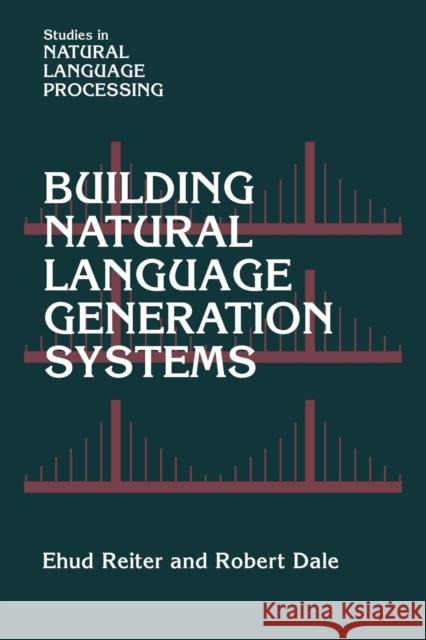 Building Natural Language Generation Systems Ehud Reiter Robert Dale Branimir Boguraev 9780521024518 Cambridge University Press