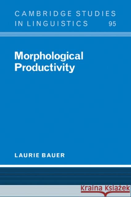 Morphological Productivity Laurie Bauer S. R. Anderson J. Bresnan 9780521025157 Cambridge University Press