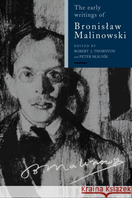 The Early Writings of Bronislaw Malinowski Robert Thornton Peter Skalnik Ludwik Krzyzanowski 9780521026468