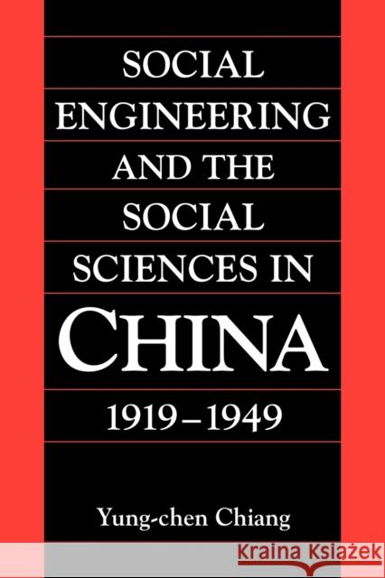 Social Engineering and the Social Sciences in China, 1919-1949 Yung-Chen Chiang William Kirby 9780521027243