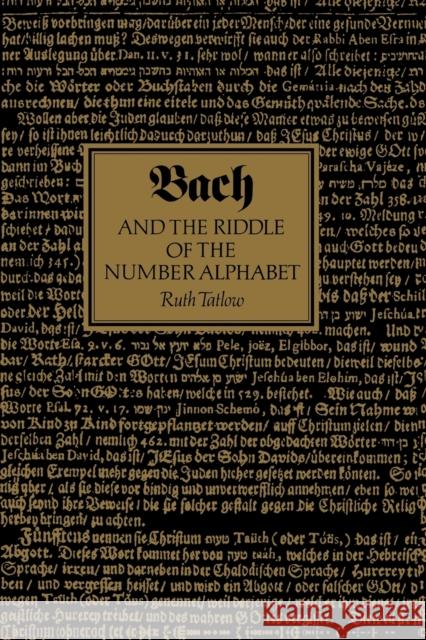 Bach and the Riddle of the Number Alphabet Ruth Tatlow 9780521028011 Cambridge University Press