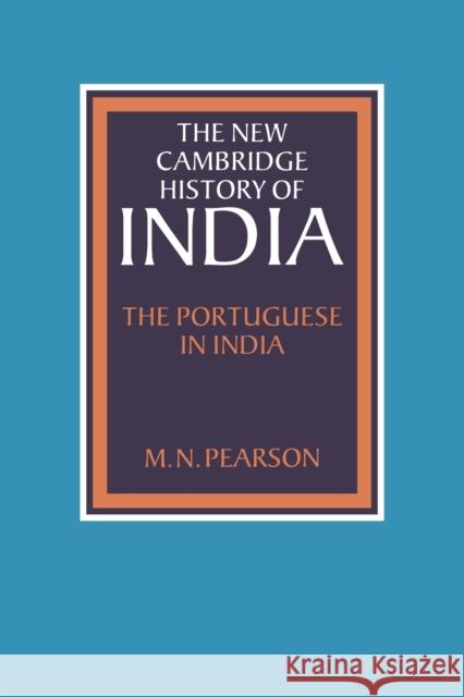 The Portuguese in India M. N. Pearson Gordon Johnson Christopher Alan Bayly 9780521028509