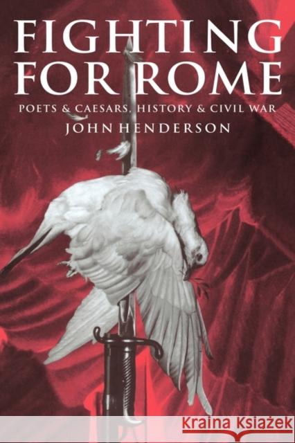 Fighting for Rome: Poets and Caesars, History and Civil War Henderson, John 9780521028660