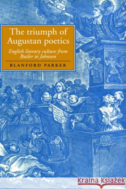 The Triumph of Augustan Poetics: English Literary Culture from Butler to Johnson Parker, Blanford 9780521028677